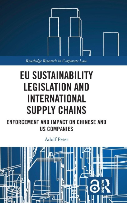 EU Sustainability Legislation and International Supply Chains: Enforcement and Impact on Chinese and US Companies