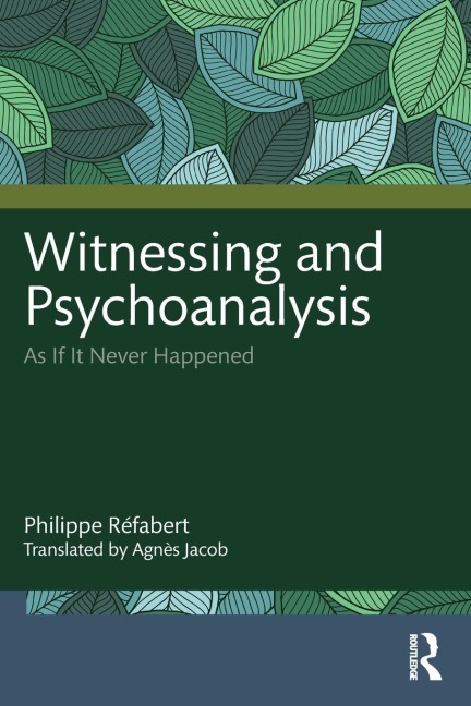 Witnessing and Psychoanalysis: As If It Never Happened