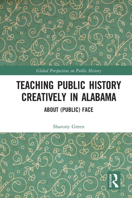 Teaching Public History Creatively in Alabama: About (Public) Face