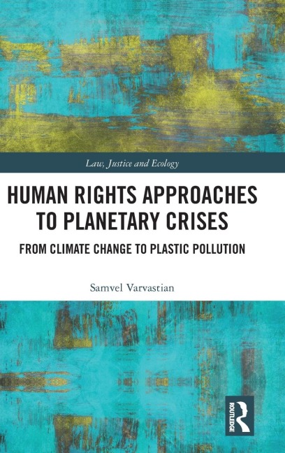 Human Rights Approaches to Planetary Crises: From Climate Change to Plastic Pollution
