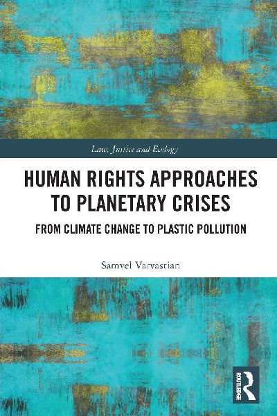 Human Rights Approaches to Planetary Crises: From Climate Change to Plastic Pollution
