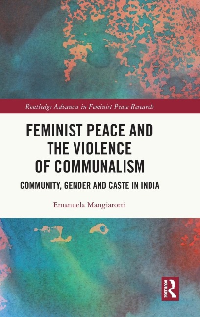 Feminist Peace and the Violence of Communalism: Community, Gender and Caste in India