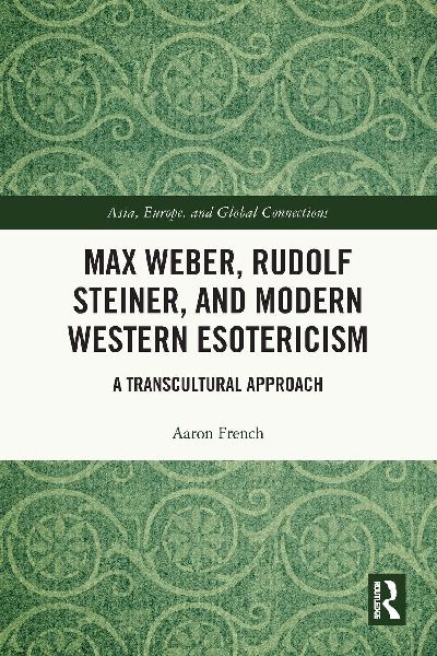 Max Weber, Rudolf Steiner, and Modern Western Esotericism: A Transcultural Approach