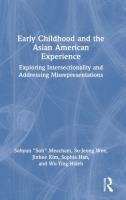 Early Childhood and the Asian American Experience: Exploring Intersectionality and Addressing Misrepresentations