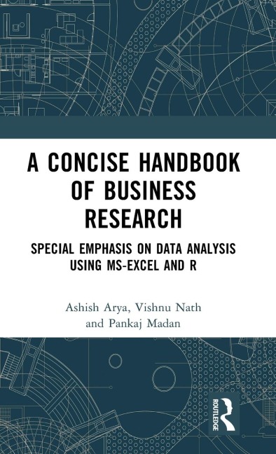 A Concise Handbook of Business Research: Special Emphasis on Data Analysis Using MS-Excel and R