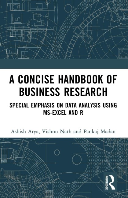 A Concise Handbook of Business Research: Special Emphasis on Data Analysis Using MS-Excel and R