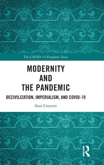 Modernity and the Pandemic: Decivilization, Imperialism, and COVID-19
