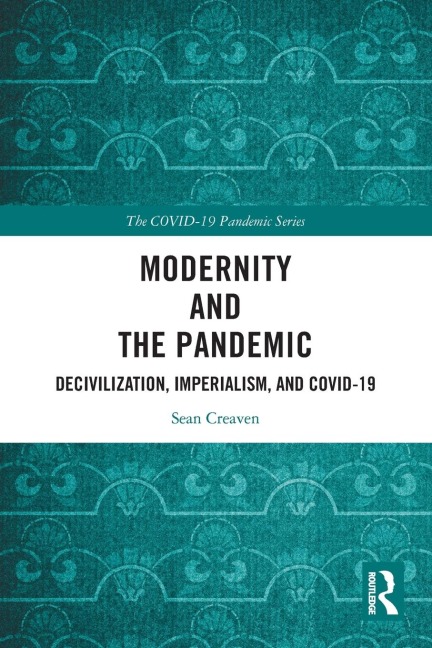 Modernity and the Pandemic: Decivilization, Imperialism, and COVID-19