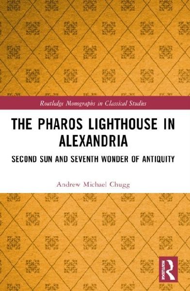 The Pharos Lighthouse In Alexandria: Second Sun and Seventh Wonder of Antiquity