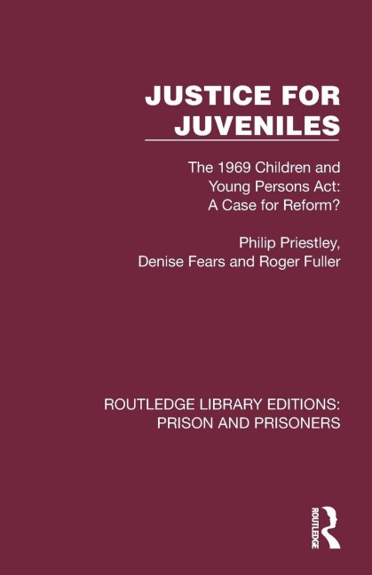 Justice for Juveniles: The 1969 Children and Young Persons Act: A Case for Reform?
