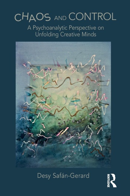 Chaos and Control: A Psychoanalytic Perspective on Unfolding Creative Minds
