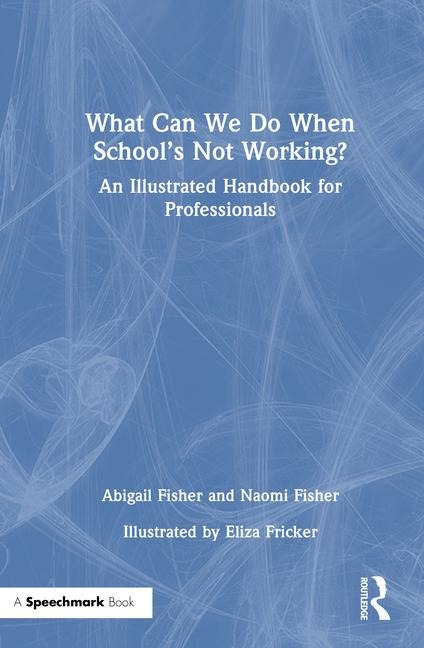 What Can We Do When School's Not Working?: An Illustrated Handbook for Professionals