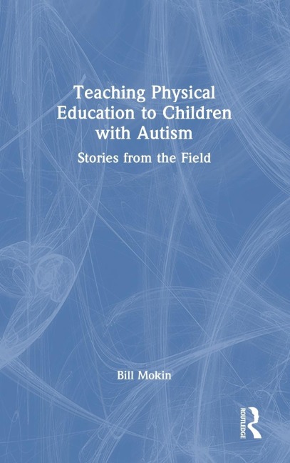 Teaching Physical Education to Children with Autism: Stories from the Field