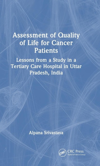 Assessment of Quality of Life for Cancer Patients: Lessons from a Study in a Tertiary Care Hospital in Uttar Pradesh, India