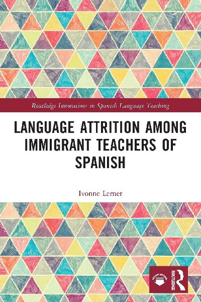 Language Attrition among Immigrant Teachers of Spanish