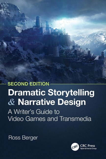 Dramatic Storytelling and Narrative Design: A Writers Guide to Video Games and Transmedia