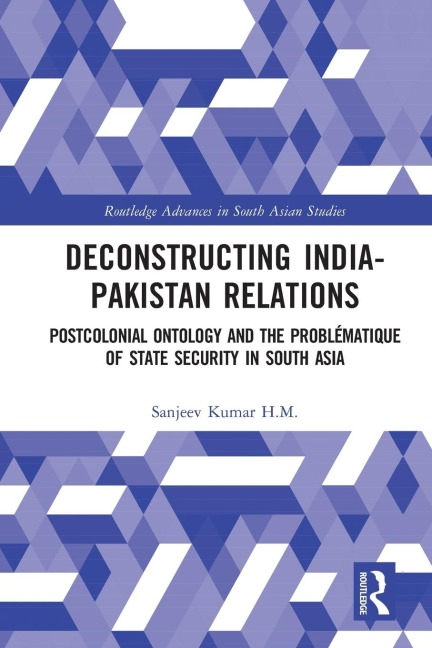 Deconstructing India-Pakistan Relations: State Security and Colonial History