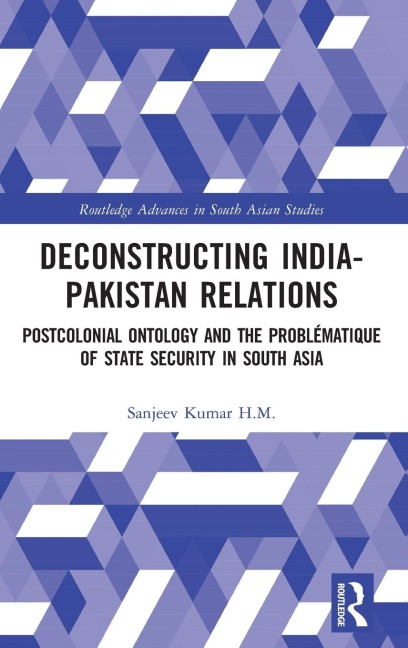 Deconstructing India-Pakistan Relations: State Security and Colonial History