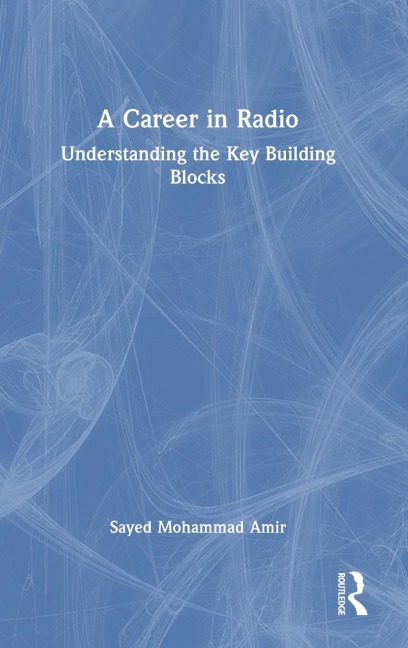 A Career in Radio: Understanding the Key Building Blocks