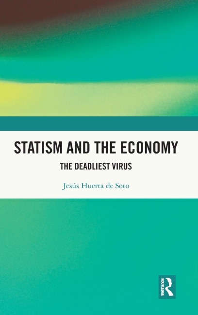 Statism and the Economy: The Deadliest Virus
