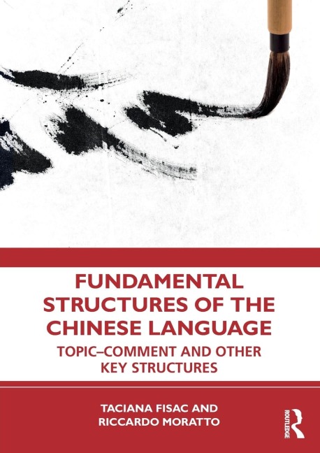 Fundamental Structures of the Chinese Language: Topic-Comment and Other Key Structures