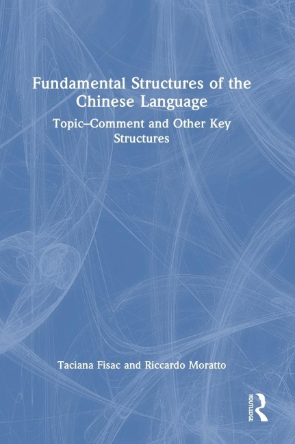 Fundamental Structures of the Chinese Language: Topic-Comment and Other Key Structures