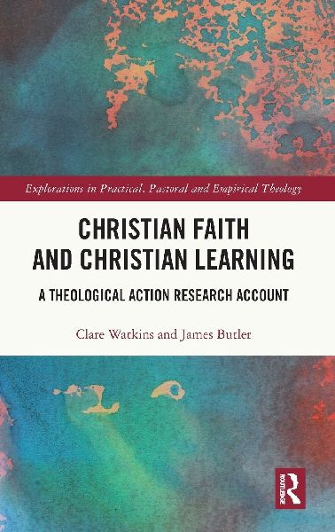 Christian Faith and Christian Learning: A Theological Action Research Account