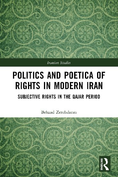 Politics and Poetica of Rights in Modern Iran: Subjective Rights in the Qajar Period