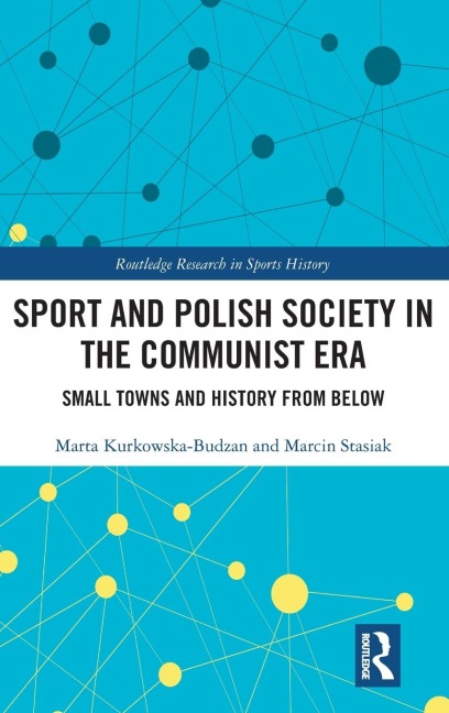 Sport and Polish Society in the Communist Era: Small Towns and History from Below