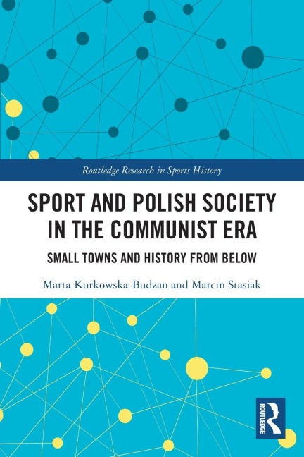 Sport and Polish Society in the Communist Era: Small Towns and History from Below