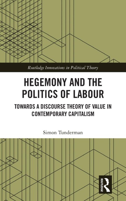 Hegemony and the Politics of Labour: Towards a Discourse Theory of Value in Contemporary Capitalism