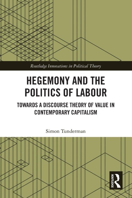 Hegemony and the Politics of Labour: Towards a Discourse Theory of Value in Contemporary Capitalism