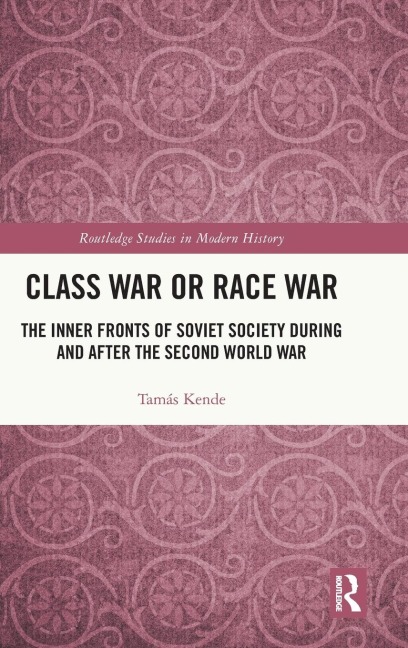 Class War or Race War: The Inner Fronts of Soviet Society during and after the Second World War