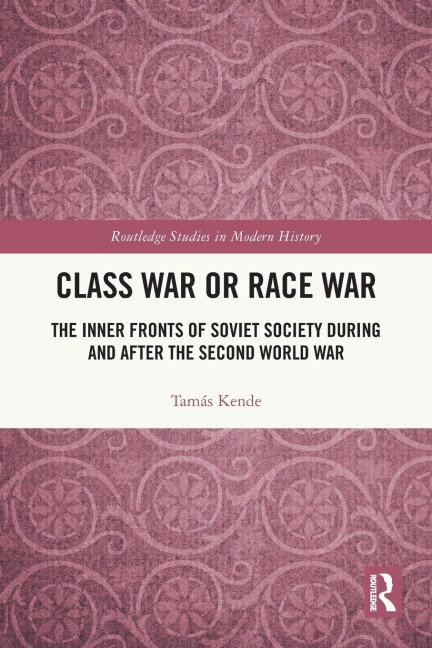 Class War or Race War: The Inner Fronts of Soviet Society during and after the Second World War