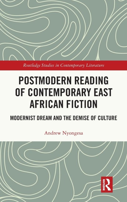 Postmodern Reading of Contemporary East African Fiction: Modernist Dream and the Demise of Culture