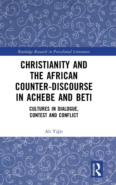 Christianity and the African Counter-Discourse in Achebe and Beti: Cultures in Dialogue, Contest and Conflict