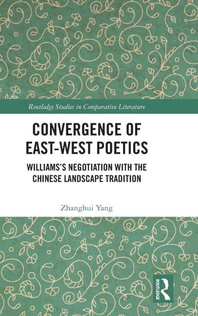 Convergence of East-West Poetics: Williamss Negotiation with the Chinese Landscape Tradition
