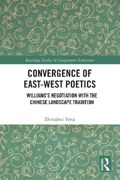 Convergence of East-West Poetics: Williamss Negotiation with the Chinese Landscape Tradition