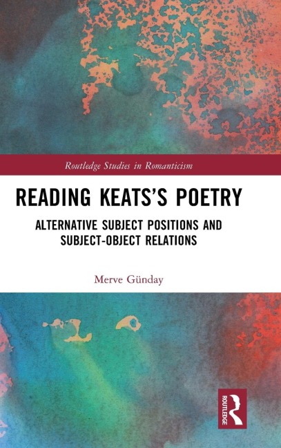 Reading Keatss Poetry: Alternative Subject Positions and Subject-Object Relations