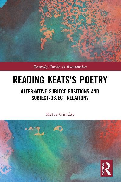 Reading Keats's Poetry: Alternative Subject Positions and Subject-Object Relations