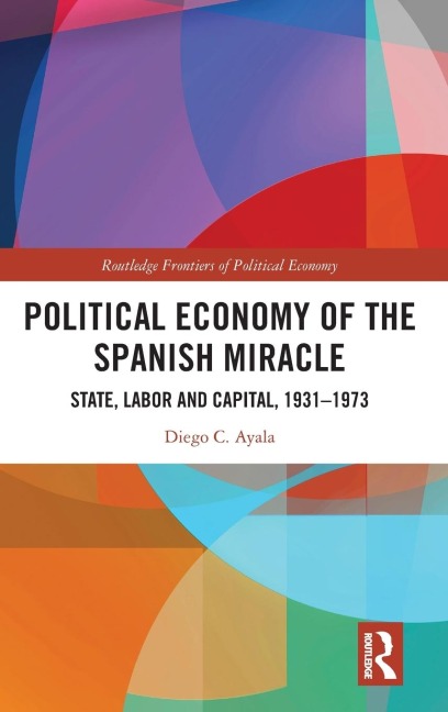 Political Economy of the Spanish Miracle: State, Labor and Capital, 1931-1973