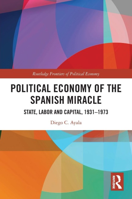 Political Economy of the Spanish Miracle: State, Labor and Capital, 1931-1973