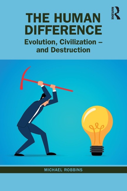 The Human Difference: Evolution, Civilization - and Destruction