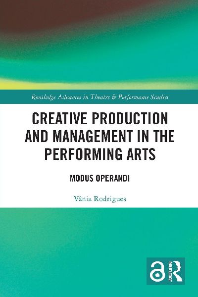 Creative Production and Management in the Performing Arts: Modus Operandi