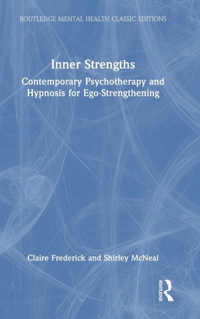 Inner Strengths: Contemporary Psychotherapy and Hypnosis for Ego-Strengthening