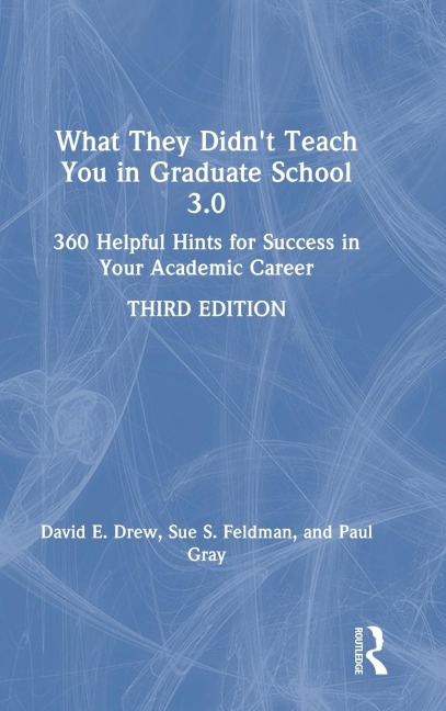 What They Didnt Teach You in Graduate School 3.0: 360 Helpful Hints for Success in Your Academic Career