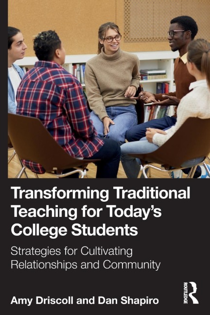 Transforming Traditional Teaching for Todays College Students: Strategies for Cultivating Relationships and Community