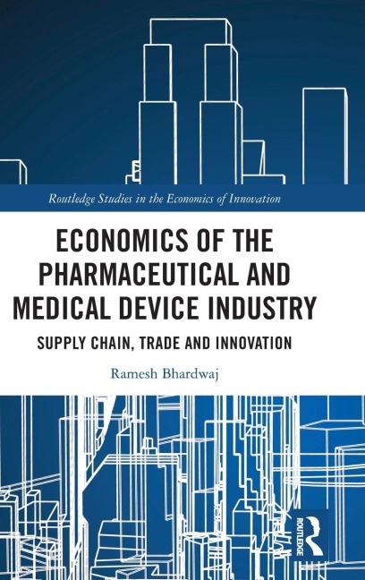 Economics of the Pharmaceutical and Medical Device Industry: Supply Chain, Trade and Innovation