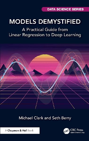 Models Demystified: A Practical Guide from Linear Regression to Deep Learning