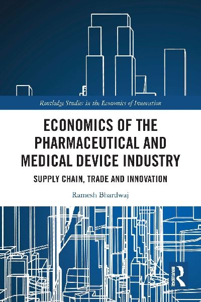 Economics of the Pharmaceutical and Medical Device Industry: Supply Chain, Trade and Innovation